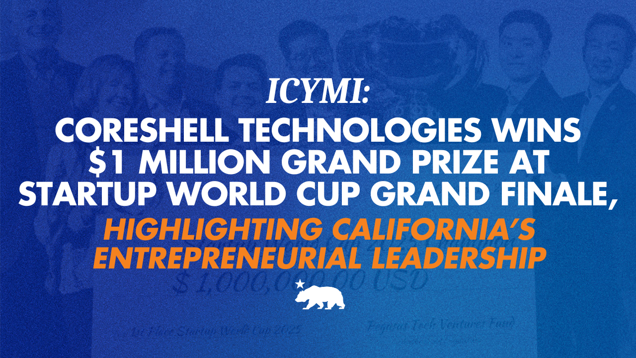 ICYMI: Coreshell Technologies wins $1 million grand prize at Startup World Cup Grand Finale, highlighting California’s entrepreneurial leadership | Governor of California