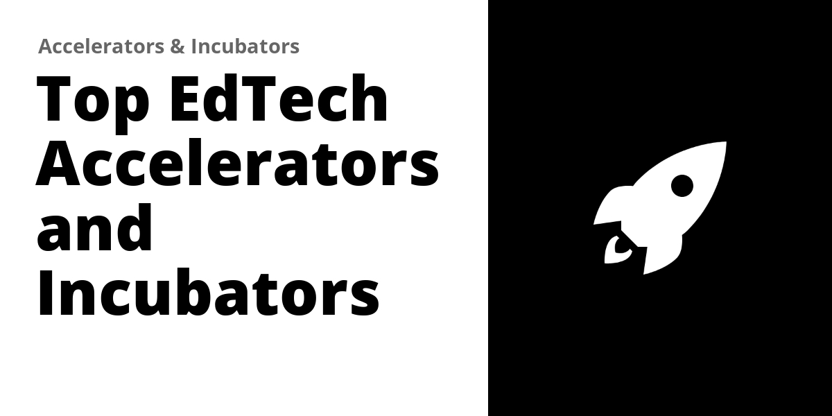 Top 77 EdTech Accelerators and Incubators (2026)