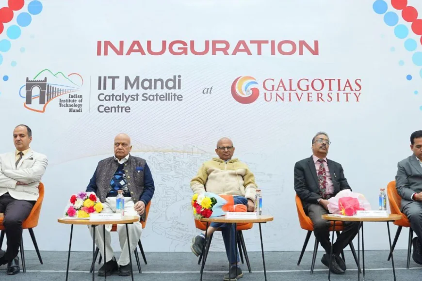 Galgotias University Inaugurates IIT Mandi Catalyst Satellite Centre, Signs MoUs to Strengthen India's Startup Ecosystem