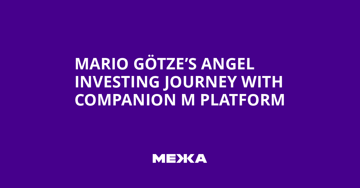 Mario Götze’s Angel Investing Journey with Companion M Platform | Ukraine news - #Mezha