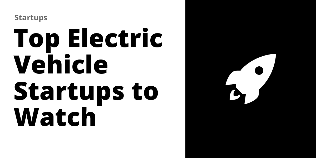 Top 100 Electric Vehicle Startups to Watch in 2026