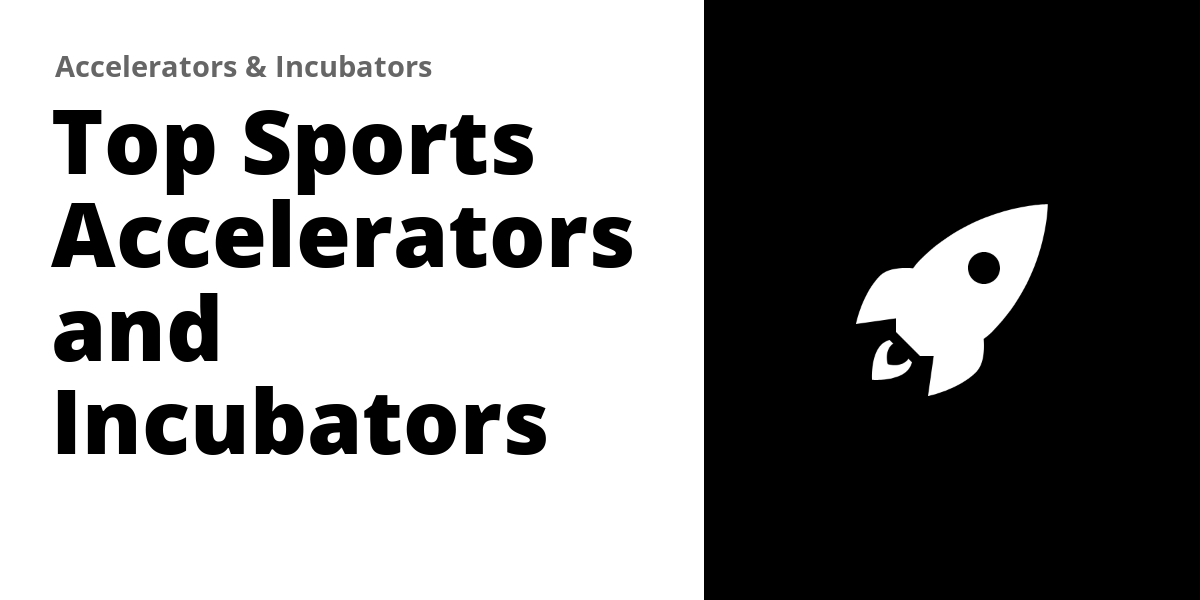 Top 19 Sports Accelerators and Incubators (2026)