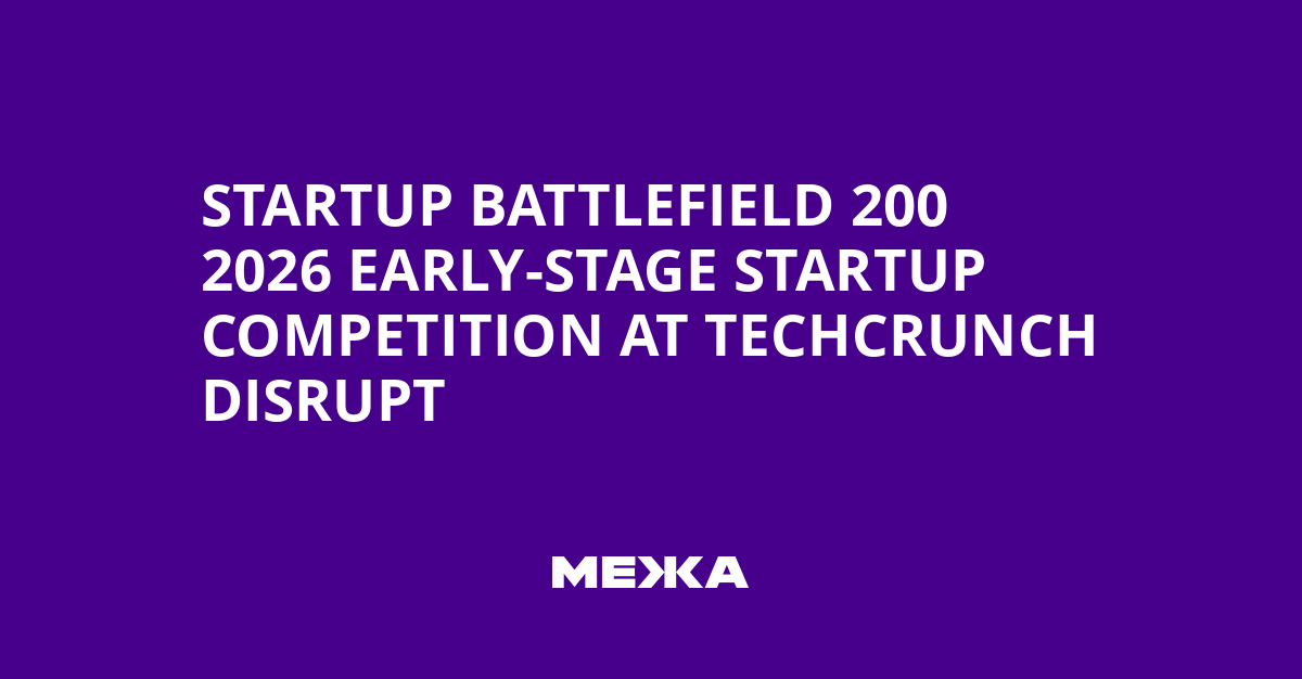 Startup Battlefield 200 2026 Early-Stage Startup Competition at TechCrunch Disrupt | Ukraine news - #Mezha