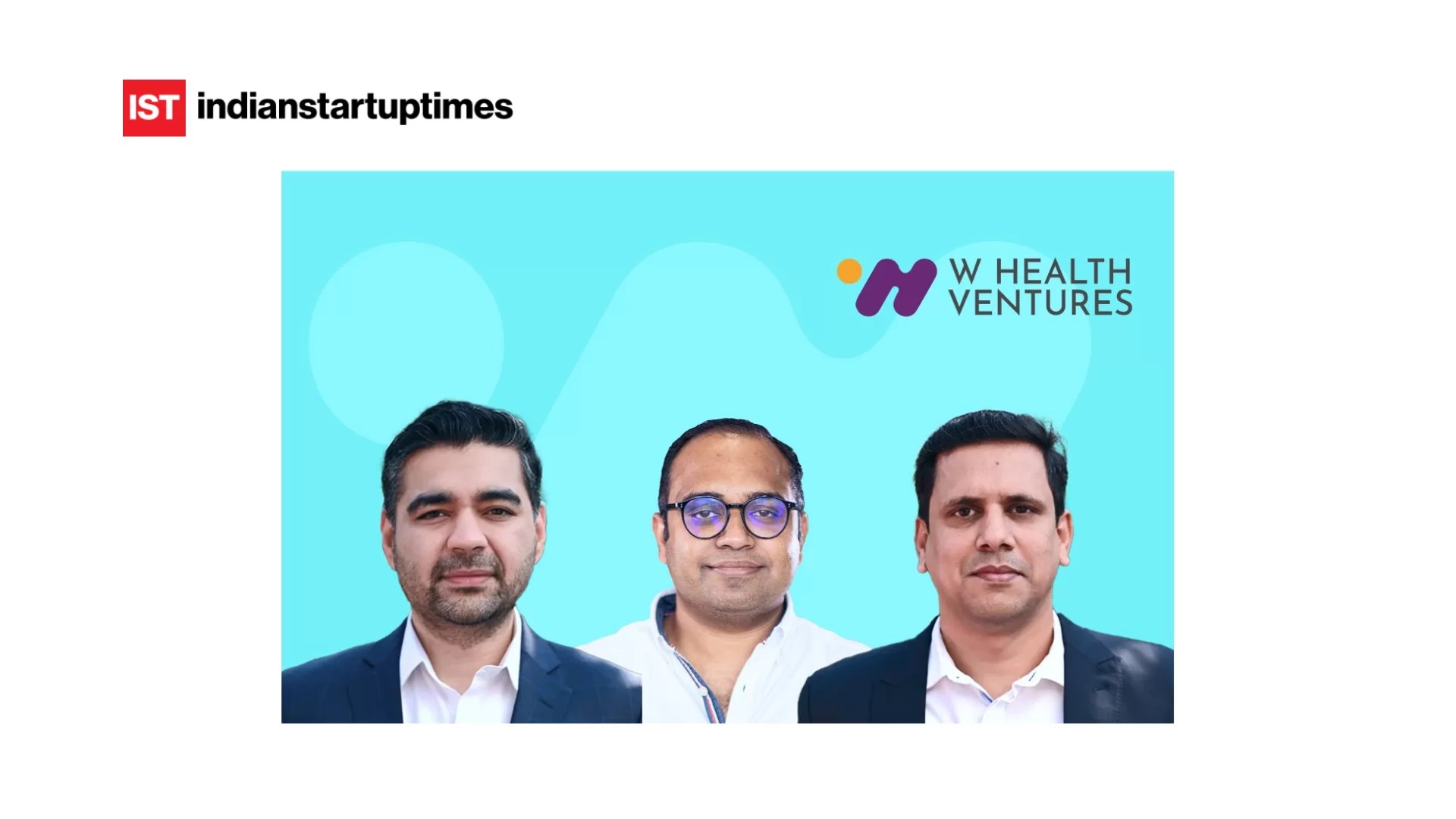 W Health Ventures Announces Initial Close of Fund II at ₹550 Crore to Build Next-Gen Healthcare Companies - Indian Startup Times