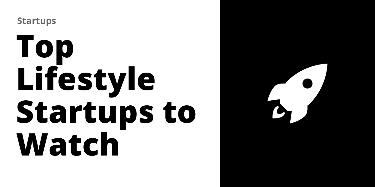 Top 73 Lifestyle Startups to Watch in 2026