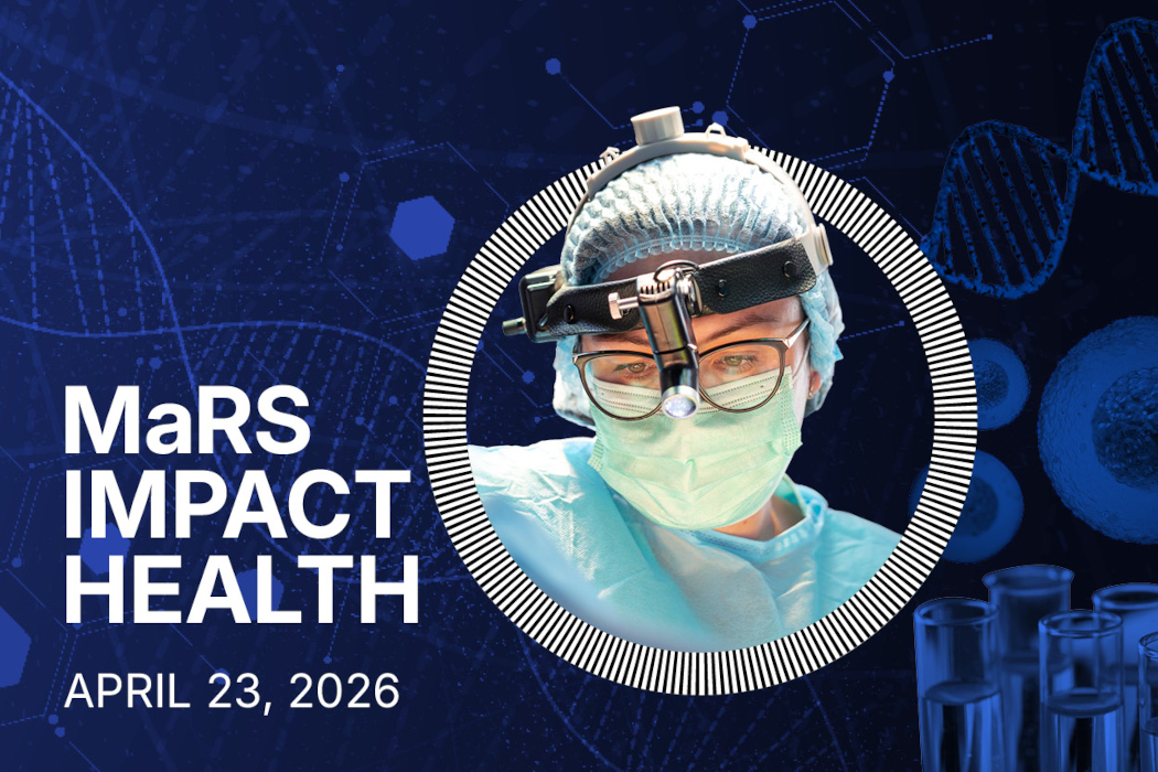 MaRS Impact Health returns to showcase Canada’s next big healthcare breakthroughs | BetaKit