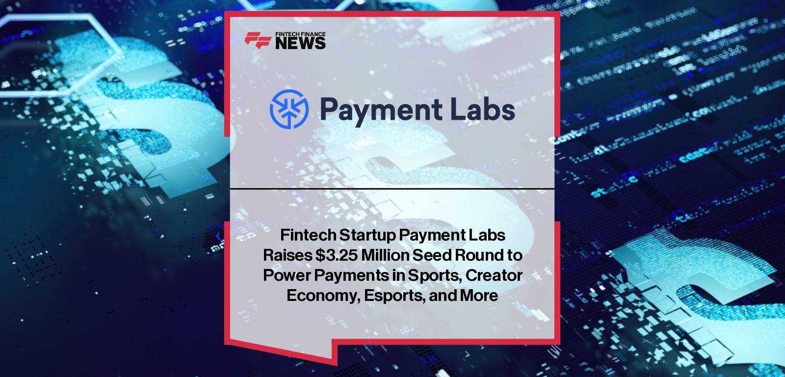Payment Labs raises $3.25M seed round led by Aperture VC to expand its global payments SaaS platform for sports, esports, and the creator economy, simplifying payouts in 150+ currencies across 180+ countries.