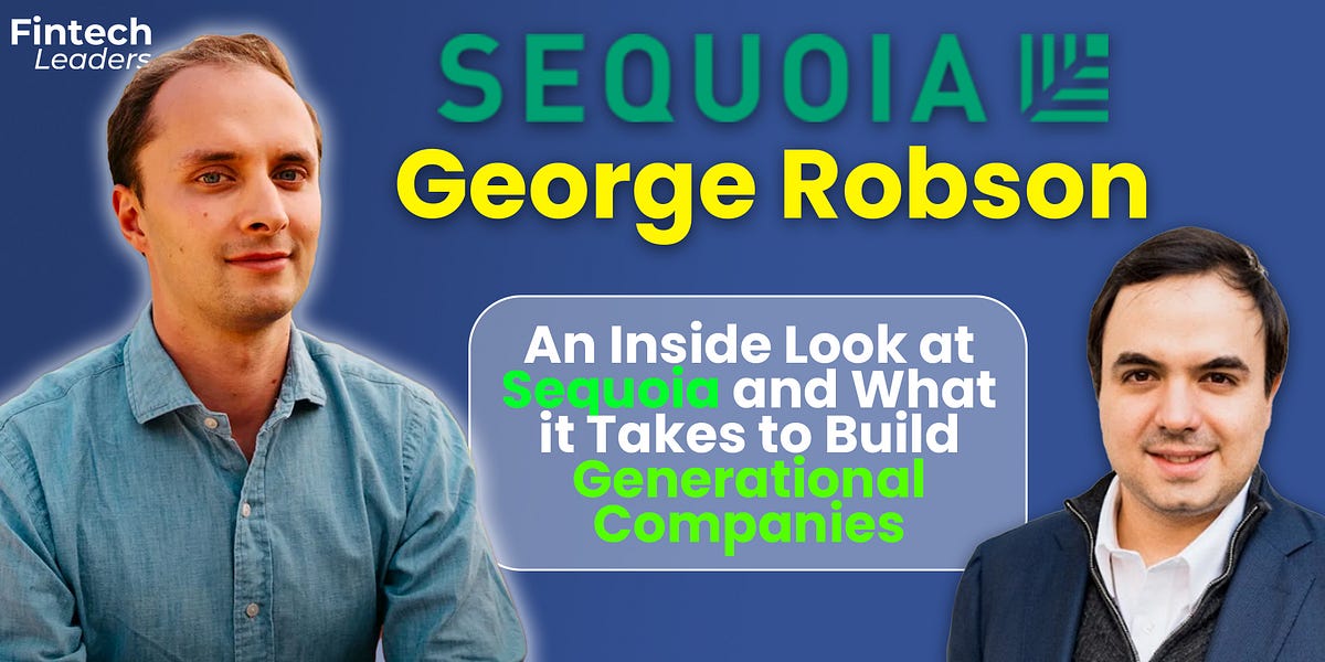 Sequoia's George Robson: An Inside Look at Sequoia and What it Takes to Build Generational Companies