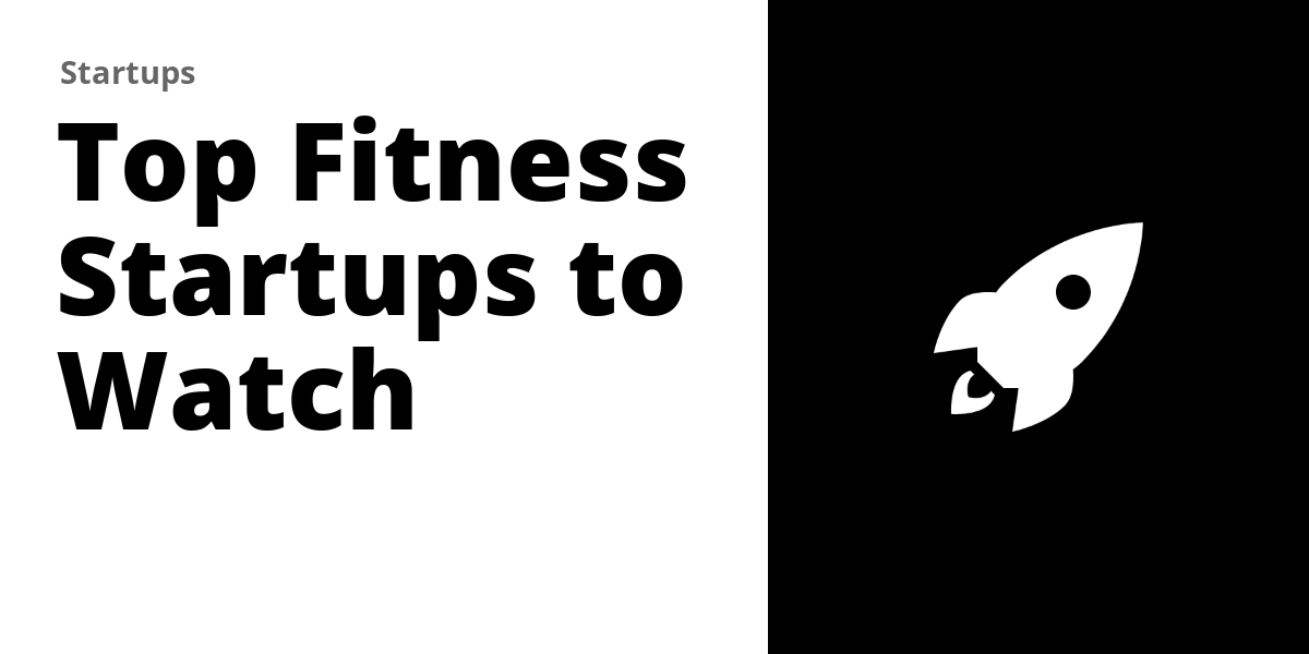 Top 100 Fitness Startups to Watch in 2026