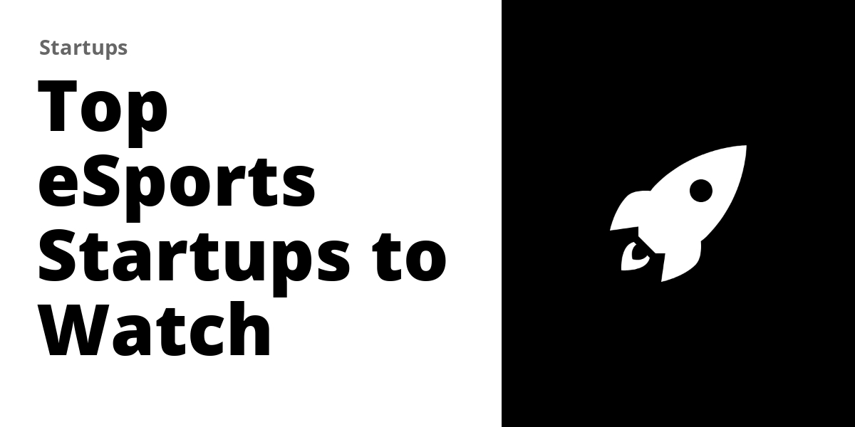 Top 32 eSports Startups to Watch in 2026