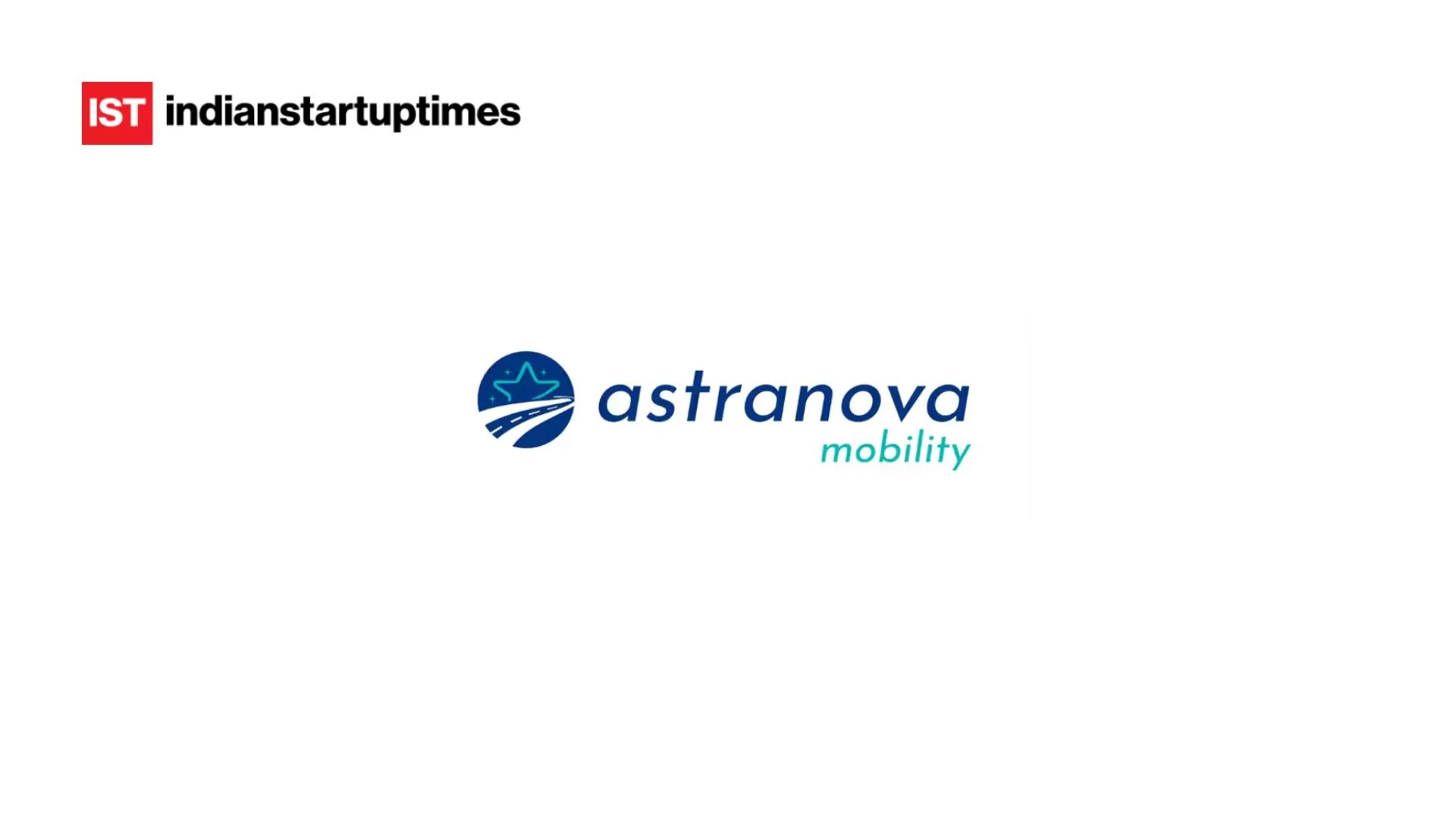 Astranova Mobility Raises ₹60 Cr Series A to Scale EV Financing Platform in India - Indian Startup Times