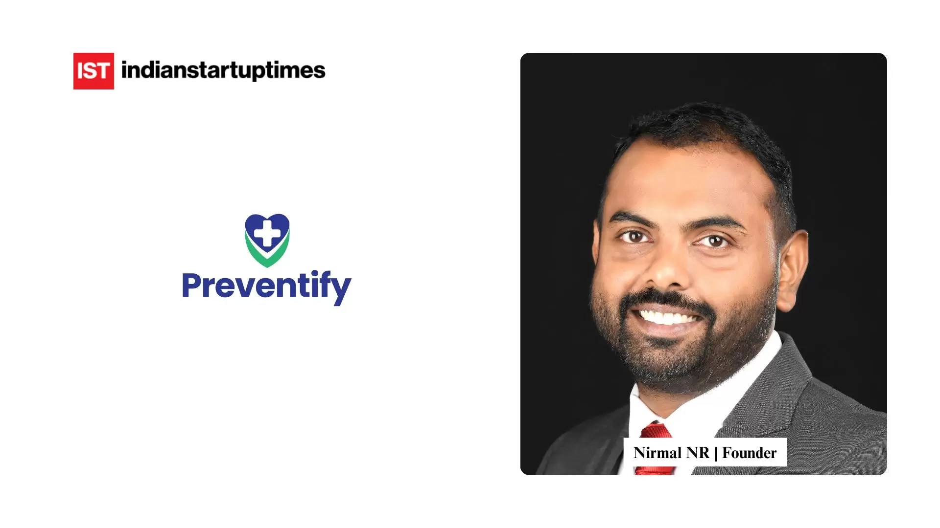 Beyond the Hospital Bed: How Nirmal NR is Reimagining Preventive Healthcare for Bharat - Indian Startup Times