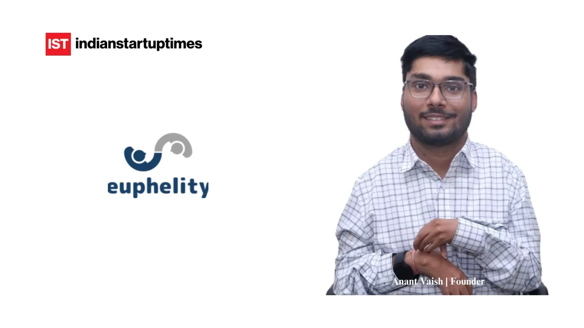 Empowering Every Learner: How Anant Vaish is Redefining Inclusive EdTech with Euphelity - Indian Startup Times