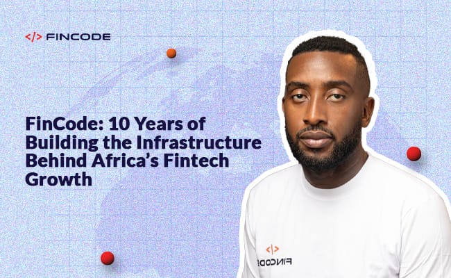FinCode: 10 Years of Building the Infrastructure Behind Africa’s Fintech Growth