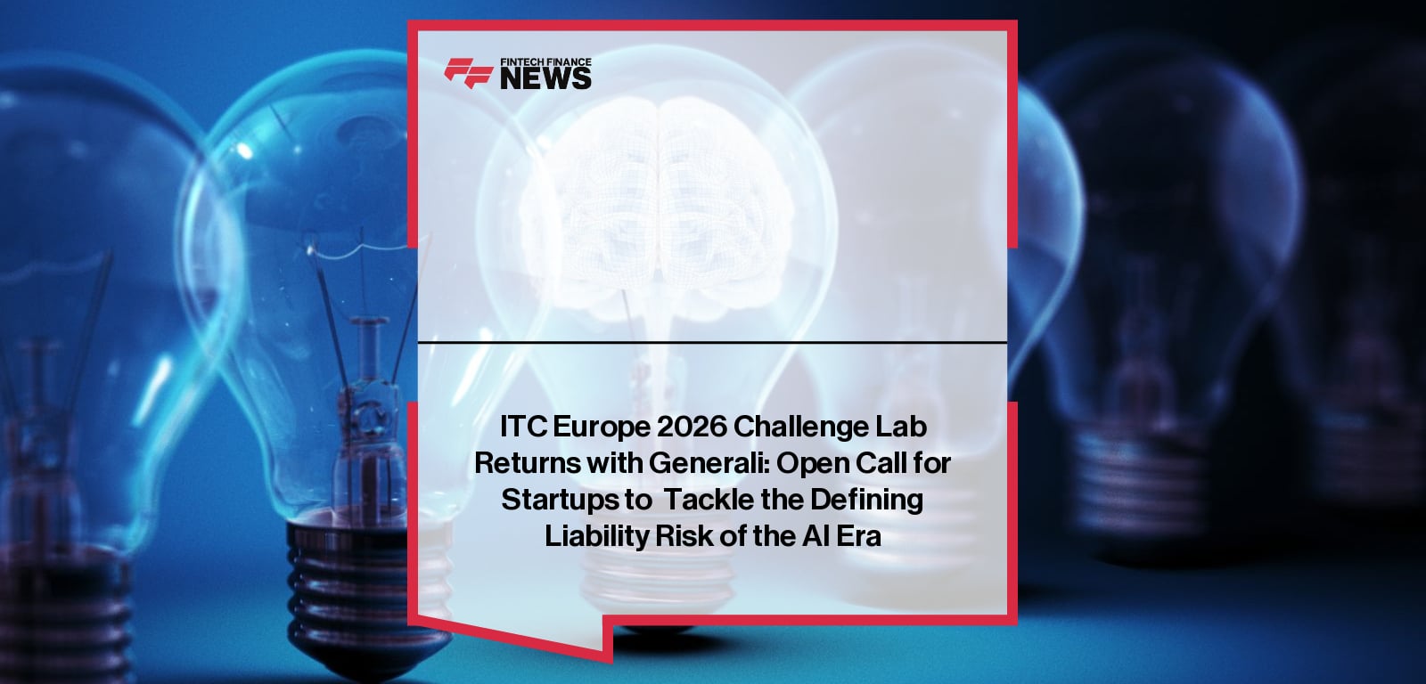 ITC Europe 2026 Challenge Lab Returns with Generali: Open Call for Startups to Tackle the Defining Liability Risk of the AI Era