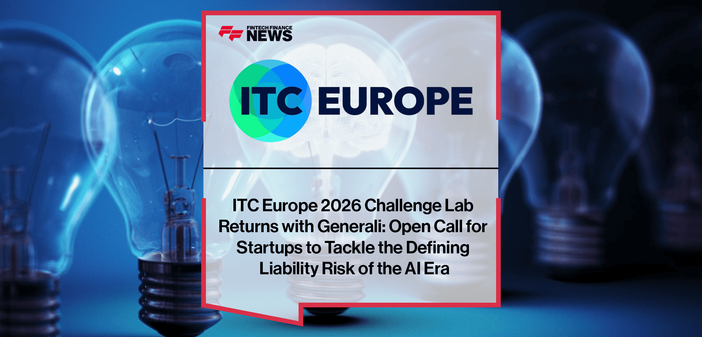 ITC Europe 2026 Challenge Lab Returns with Generali: Open Call for Startups to Tackle the Defining Liability Risk of the AI Era