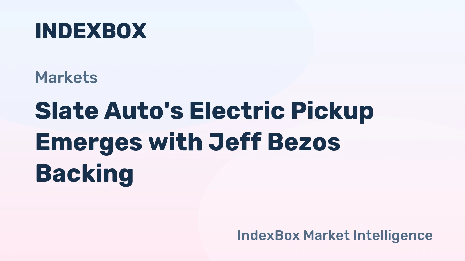 Slate Auto: Jeff Bezos-Backed EV Startup Targets Late 2026 Production - News and Statistics - IndexBox