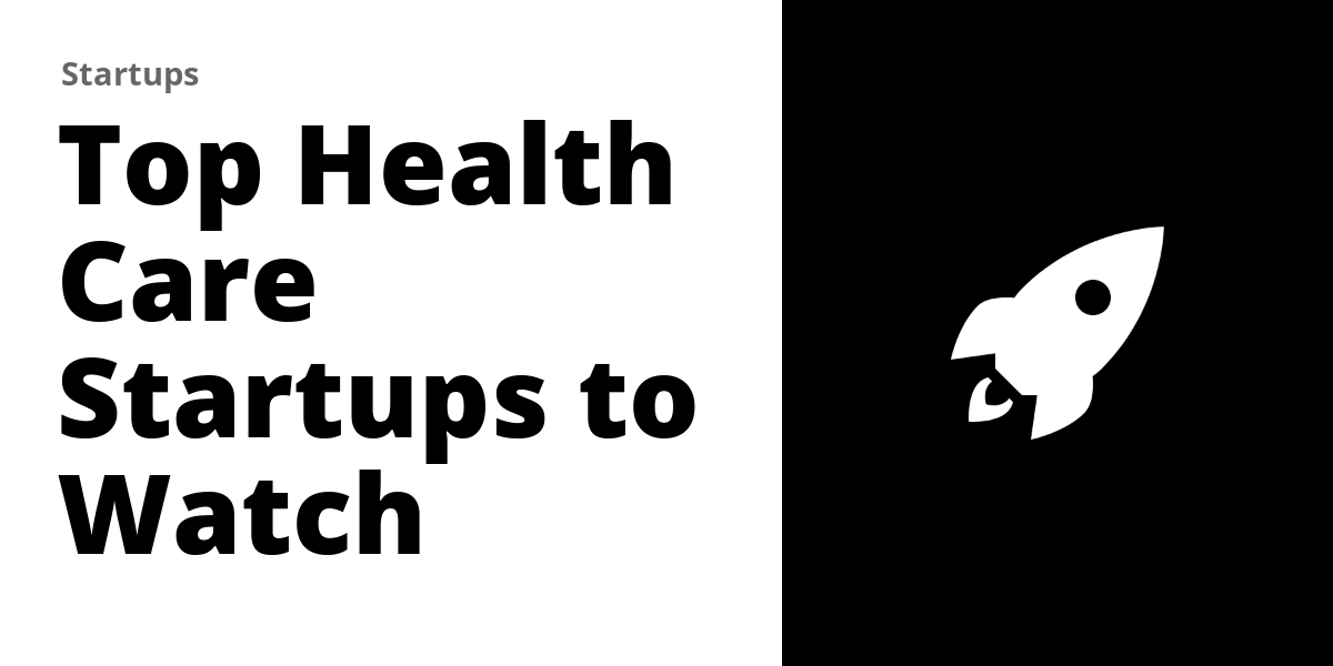 Top 100 Health Care Startups to Watch in 2026