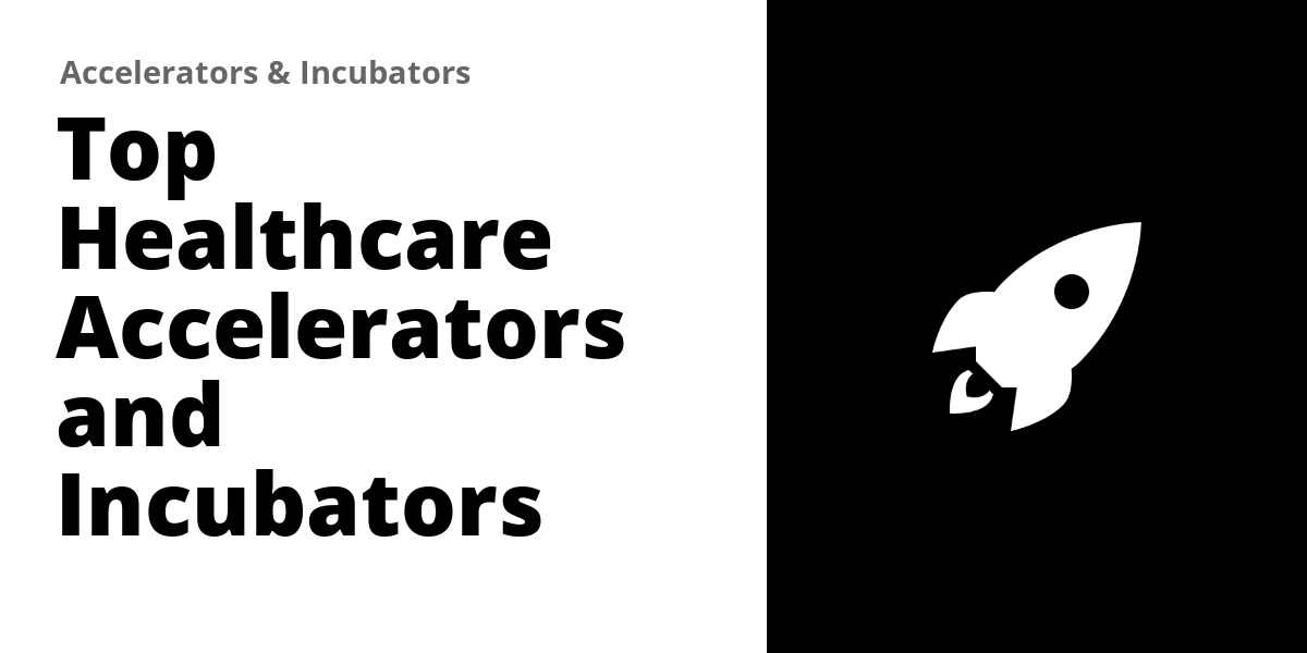 Top 178 Healthcare Accelerators and Incubators (2026)