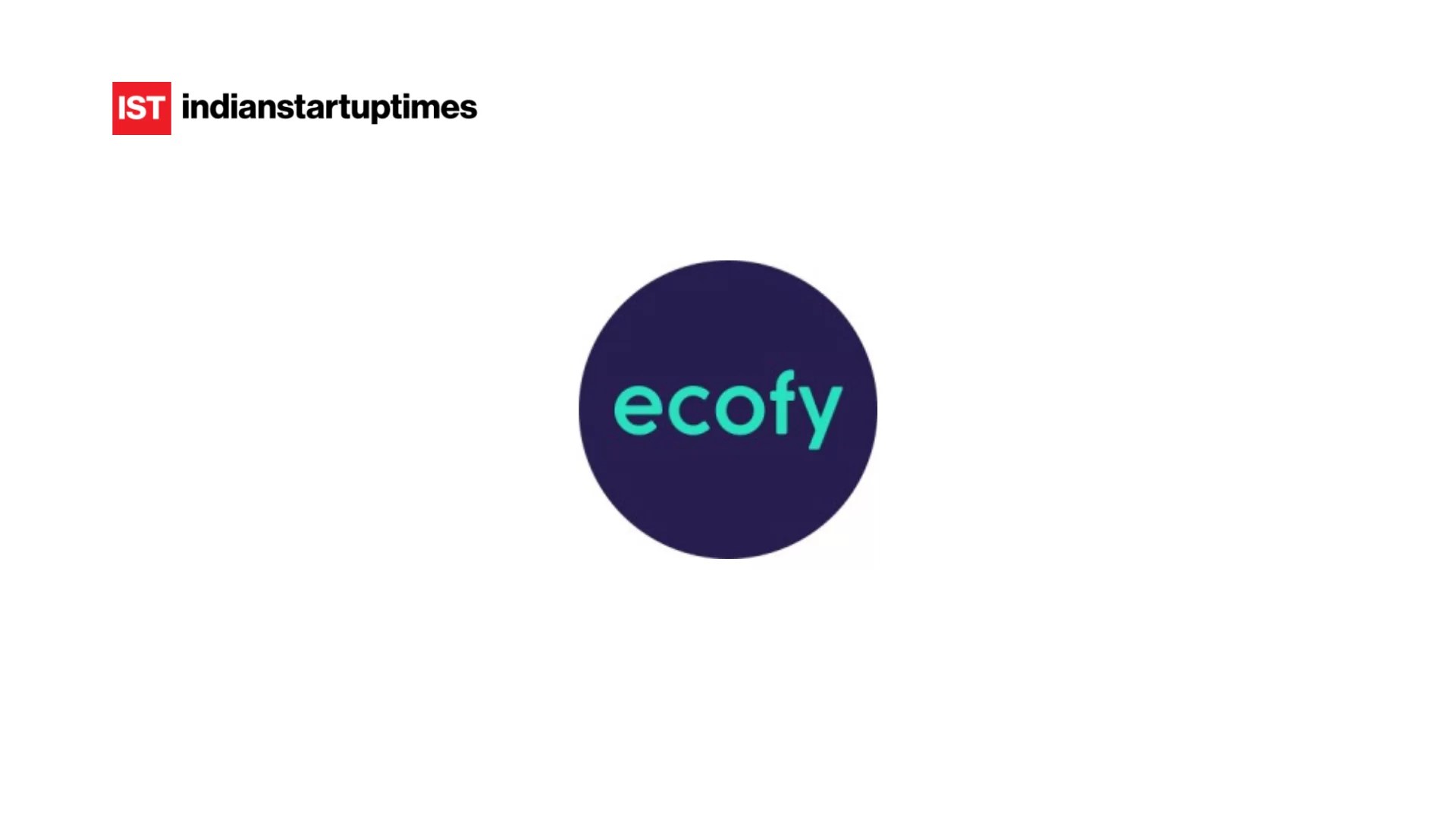 Ecofy Secures $15 Million Debt Funding from Mirova to Expand Solar and EV Financing Across India - Indian Startup Times