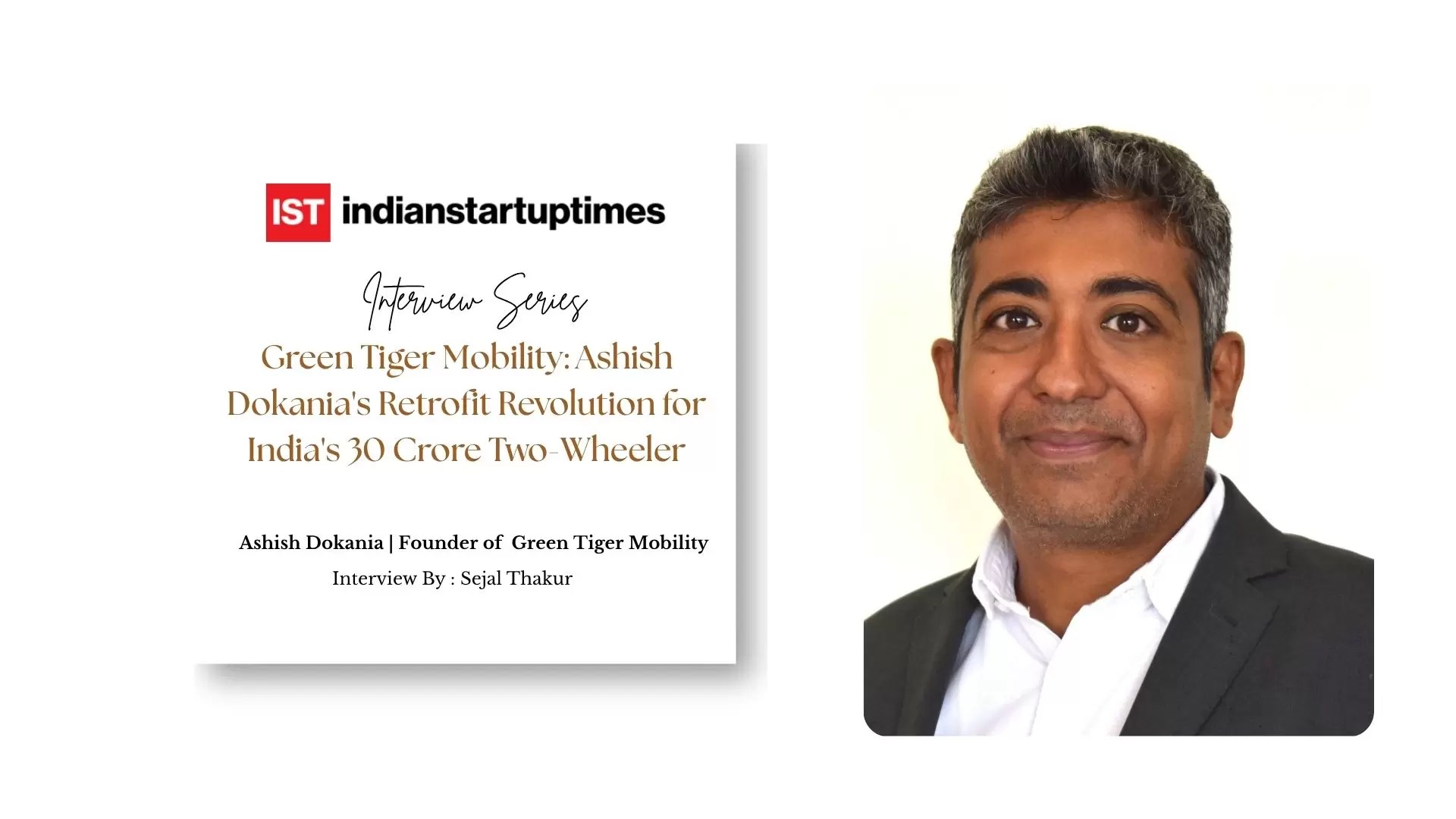 Green Tiger Mobility: Ashish Dokania's Retrofit Revolution for India's 30 Crore Two-Wheeler - Indian Startup Times