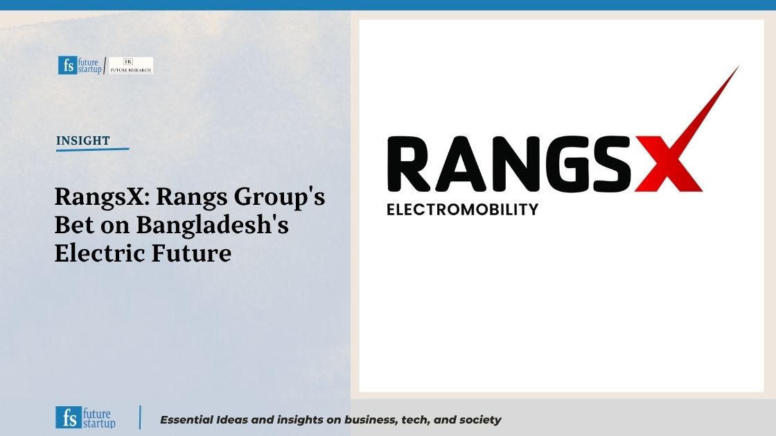 RangsX: Rangs Group's Bet on Bangladesh's Electric Future - Future Startup