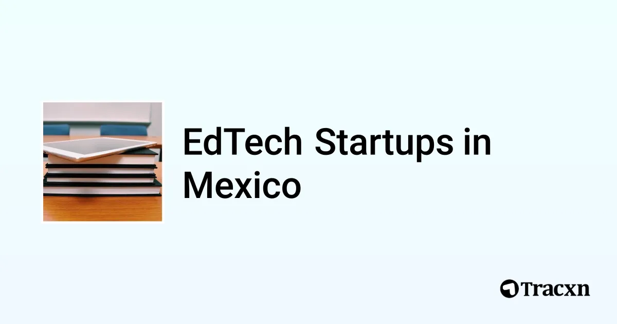 Top startups in EdTech in Mexico (Jan, 2026) - Tracxn