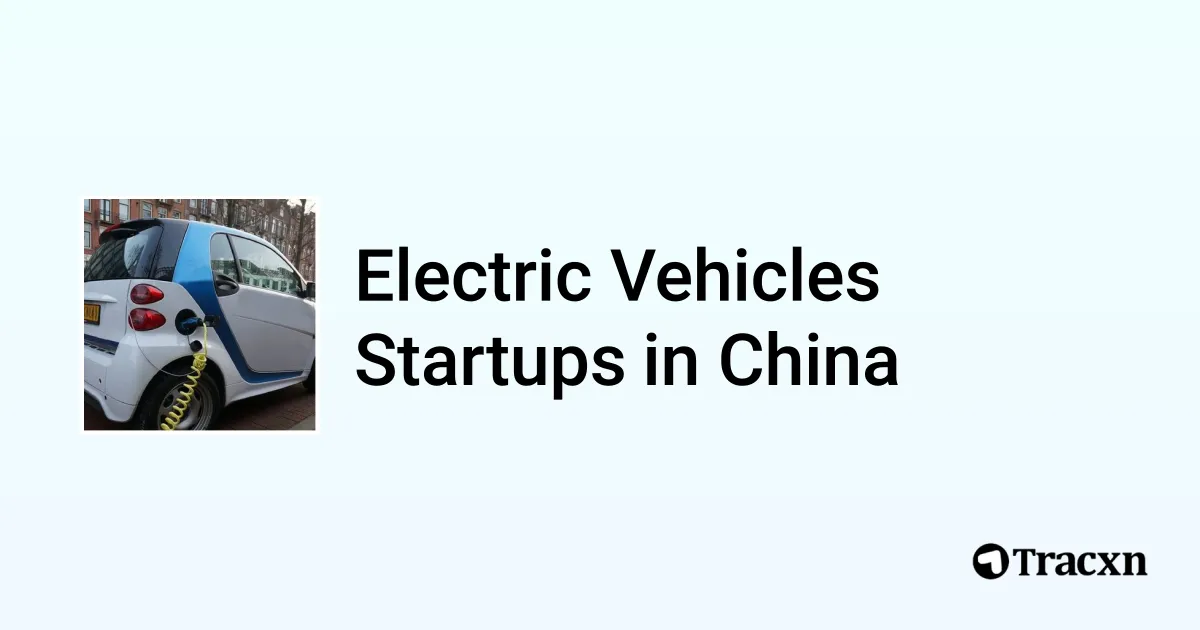 Top startups in Electric Vehicles in China (Jan, 2026) – Tracxn