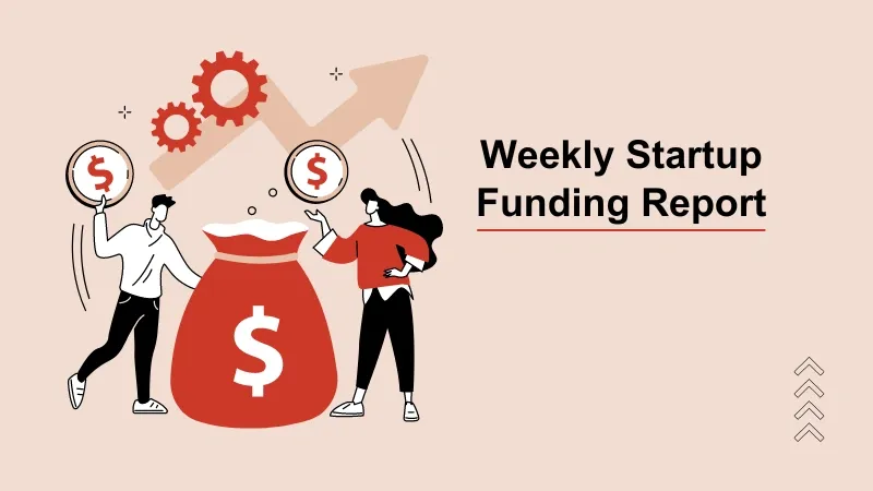 Weekly Startup Funding News: Indian Startup Funding Jumps 53% to $253 Mn - TechStory