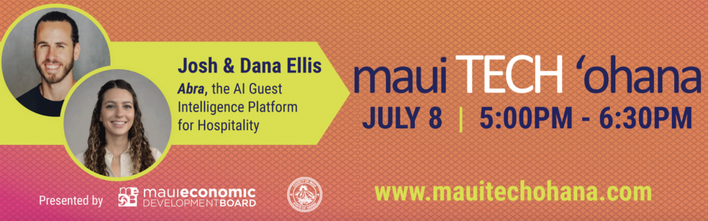 Maui Tech ʻOhana to host founders of AI hospitality startup | Maui Now