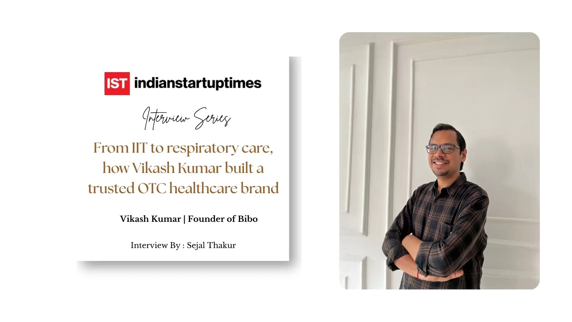 Bibo Health: From IIT to respiratory care, how Vikash Kumar built a trusted OTC healthcare brand - Indian Startup Times