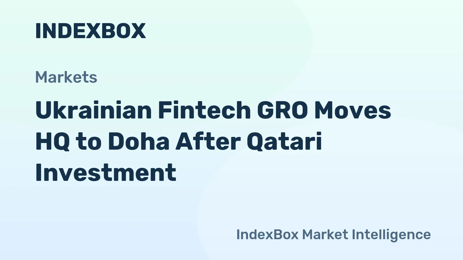 GRO: Ukrainian Fintech Startup Relocates to Qatar with GrowthX Capital Backing - News and Statistics - IndexBox