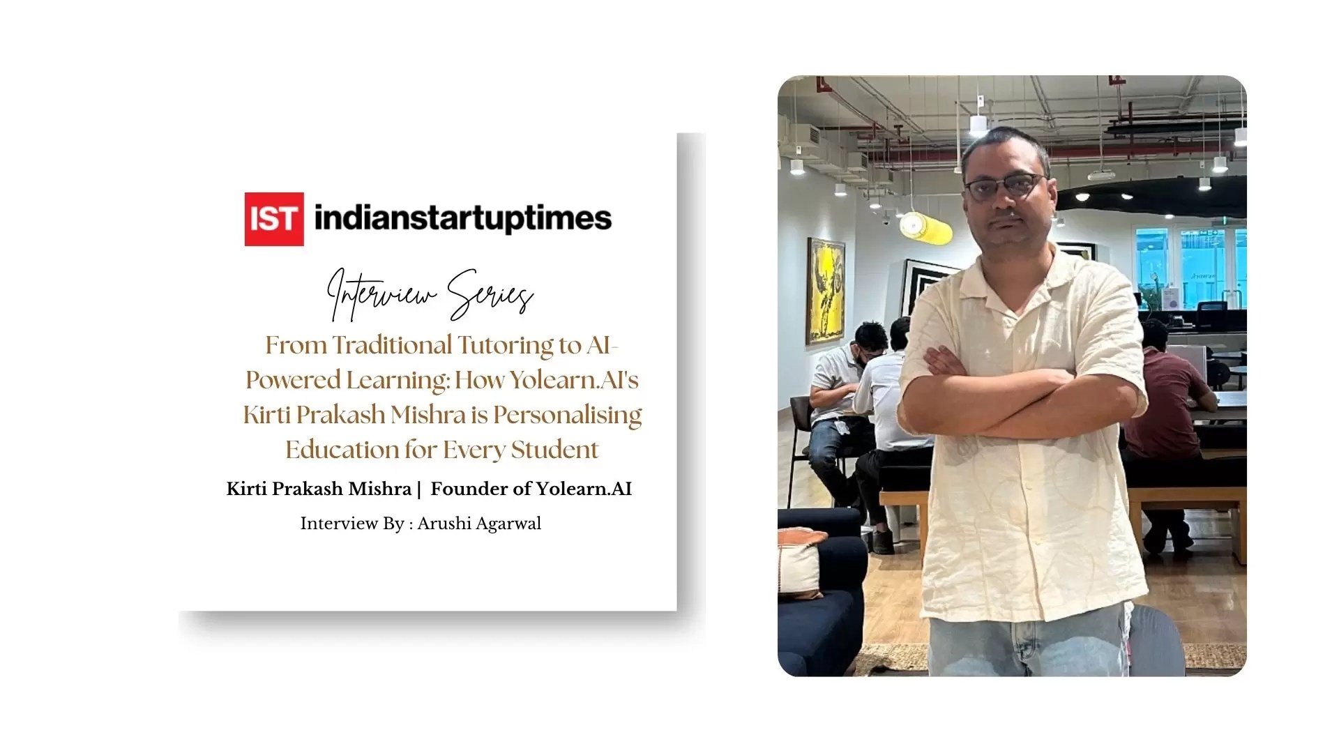 From Traditional Tutoring to AI-Powered Learning: How Yolearn.AI's Kirti Prakash Mishra is Personalising Education for Every Student - Indian Startup Times