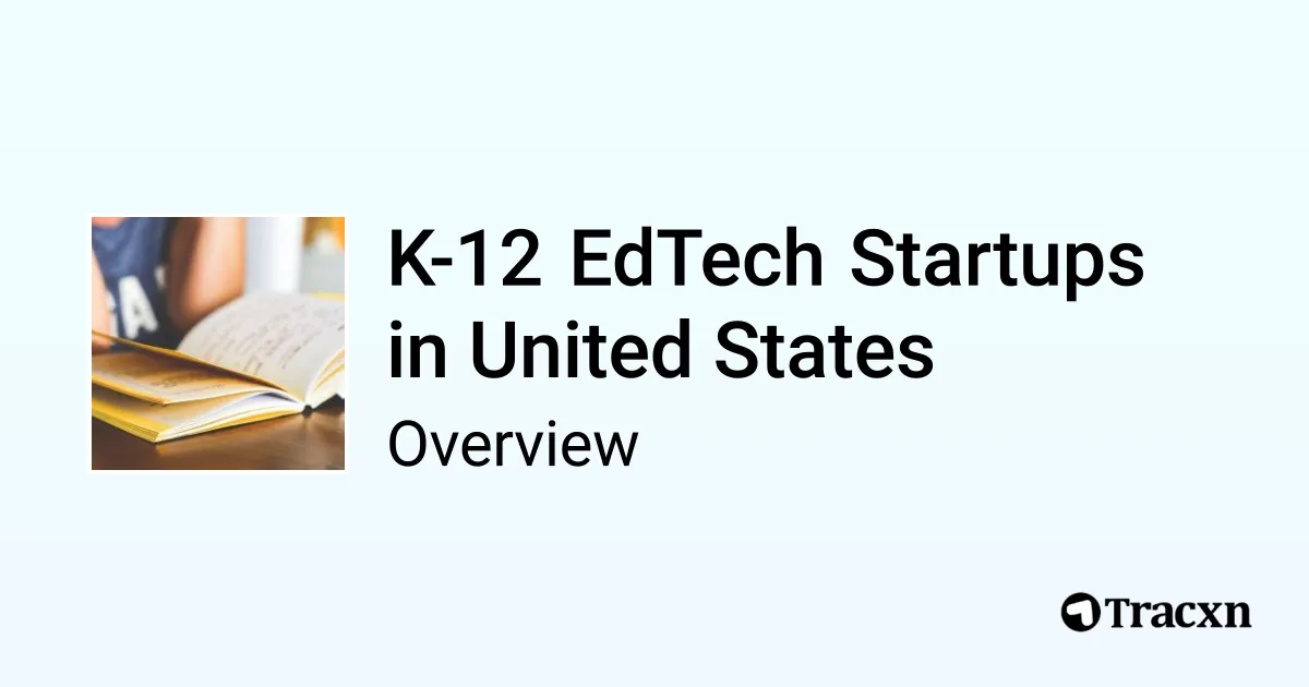 List of 9,346 K-12 EdTech Startups in United States & Market Trends (Aug 2026) – Tracxn