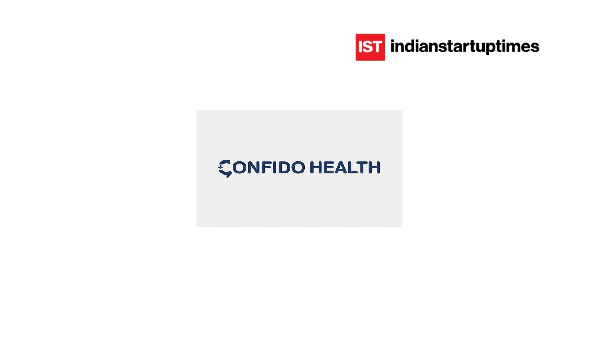 Confido Health Raises $12.5 Million in Series A Extension Led by Z47, Takes Total Series A Funding to $22.5 Million – Indian Startup Times